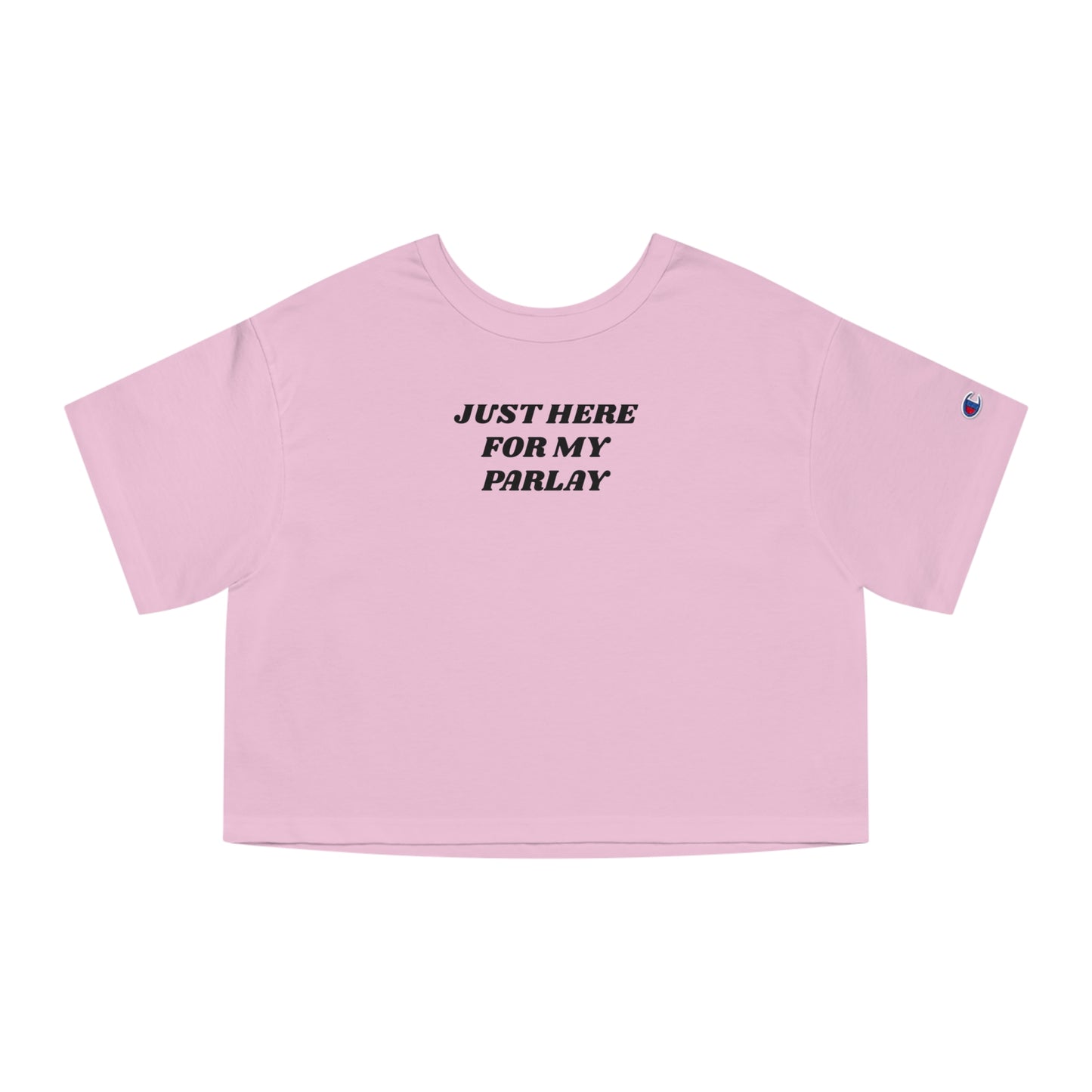 CHAMPION X JUST HERE FOR MY PARLAY WOMENS CROPPED TEE