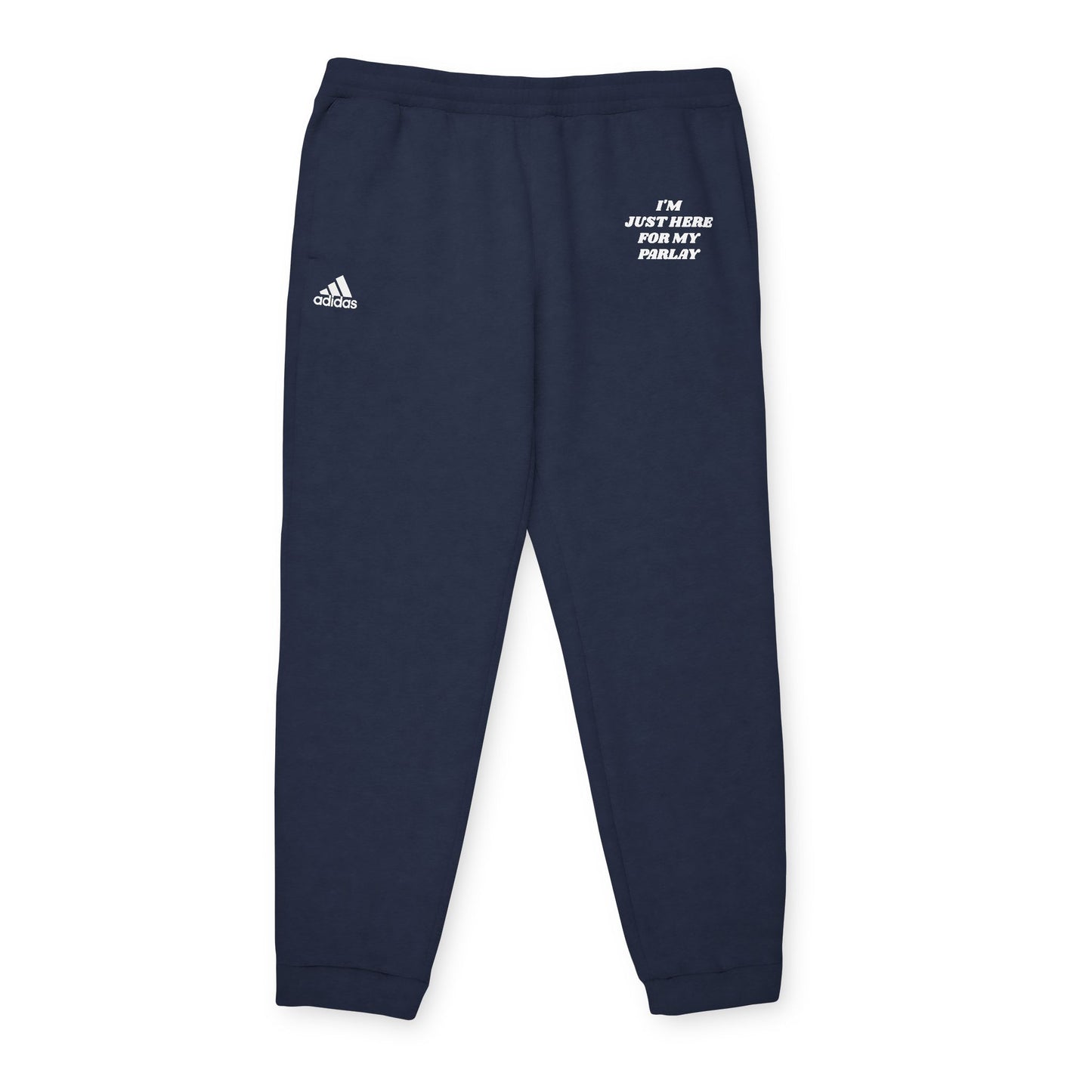 I'M JUST HERE FOR MY PARLAY ADIDAS SWEATPANTS