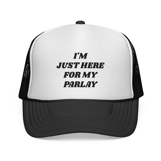JUST HERE FOR MY PARLAY TRUCKER HAT